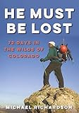 He Must Be Lost: 72 Days In The Wilds of Colorado