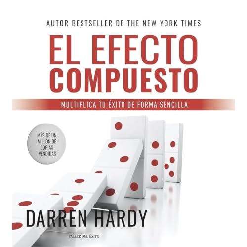 El Efecto Compuesto | Parte 6 | Darren Hardy