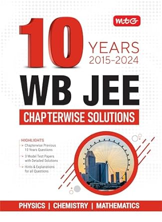 MTG 10 Years WB JEE Chapterwise Previous Solved Questions Papers (PYQ Book) Physics, Chemistry & Mathematics For 2025 Exam | 3 Model Test Papers with Hint & Explanations for all Question For WBJEE Engineering Entrance Exam