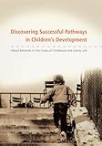 Discovering Successful Pathways in Children's Development: Mixed Methods in the Study of Childhood and Family Life (The John D. and Catherine T. MacArthur Foundation Series on Mental Health and De)