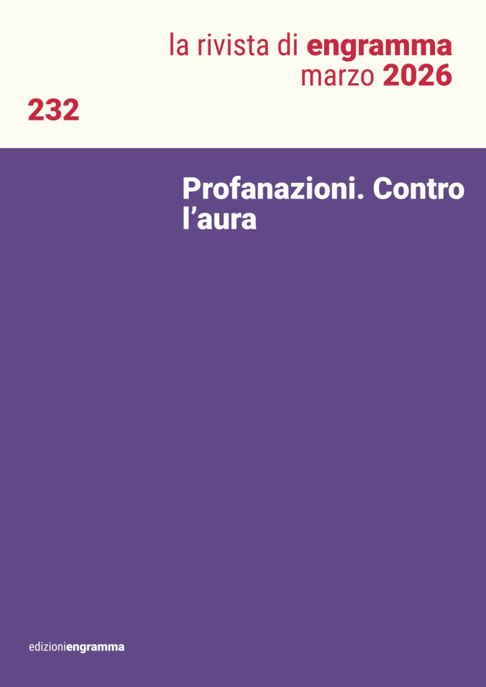 Profanazioni. Contro l’aura: La Rivista di Engramma 232 marzo 2026