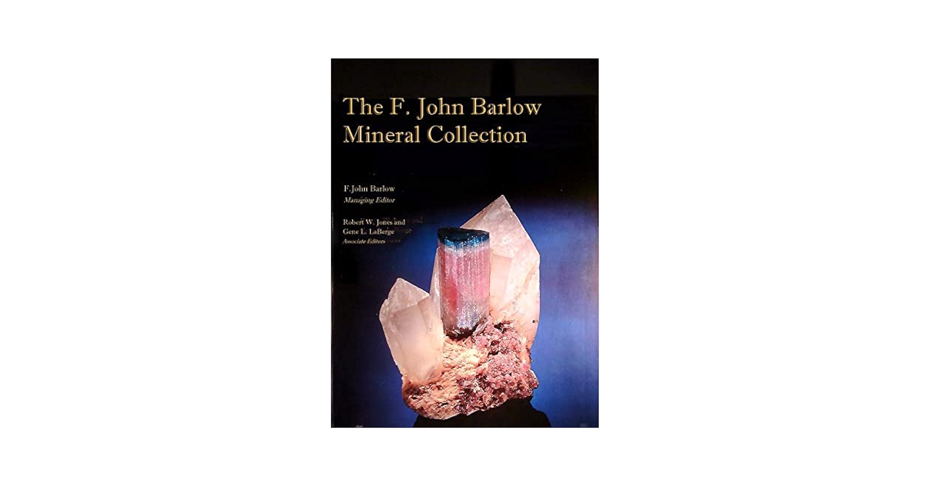 The F. John Barlow Mineral Collection: F. John Barlow, Robert W