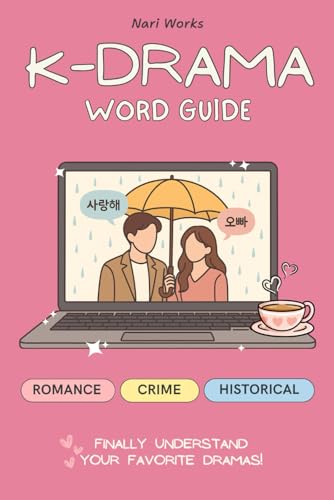 Korean Drama Vocabulary Guide: 300+ Essential Korean Words & Phrases with Romanized Pronunciation...