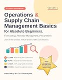 Operations & Supply Chain Management Basics for Absolute Beginners: Forecasting, Inventory Management, Procurement (OSCM Workbook Series)