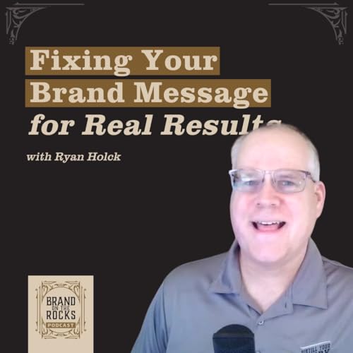 #10: Why Your Product Isn't the Problem: Fixing Your Brand Message for Real Results with Ryan Holck