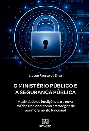 Amazon Co Jp O Ministerio Publico E A Seguranca Publica A Atividade De Inteligencia E A Nova Politica Nacional Como Estrategias De Aprimoramento Funcional Portuguese Edition 電子書籍 Silva Lidson Fausto Da 洋書