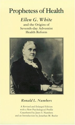 Prophetess of Health: Ellen G. White and the Origins of Seventh-Day Adventist Health Reform