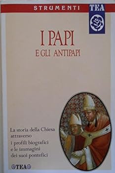 Paperback I Papi: Con una sezione dedicata agli antipapi (Strumenti TEA) [Italian] Book