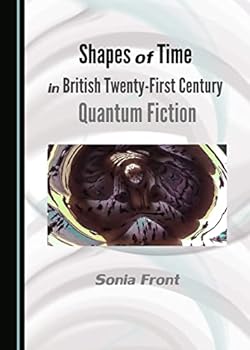 Hardcover Shapes of Time in British Twenty-First Century Quantum Fiction Book