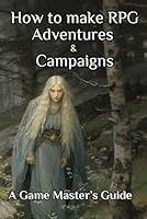 How to make RPG Adventures & Campaigns: A Game Master’s Guide B0D4QNV6Q8 Book Cover
