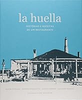 La Huella. Histórias e Receitas de Um Restaurante 8576838605 Book Cover