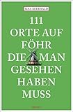 111 Orte auf Föhr, die man gesehen haben muss: Reiseführer