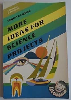 More Ideas for Science Projects (Experimental Science)