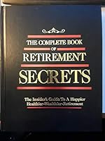 The Complete Book of Retirement Secrets 0887231497 Book Cover