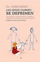 Los niños también se deprimen: Cómo detectar a tiempo el autismo, TDAH, la ansiedad y otros trastornos mentales en la infancia 8413847338 Book Cover