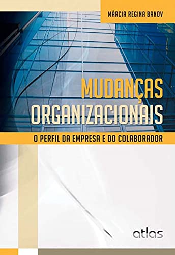 Mudanças organizacionais: O perfil da empresa e do colaborador