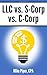LLC vs. S-Corp vs. C-Corp: Explained in 100 Pages or Less