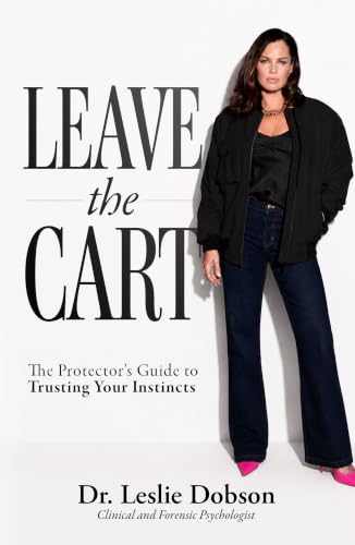 Leave the Cart: The Protector’s Guide to Trusting Your Instincts