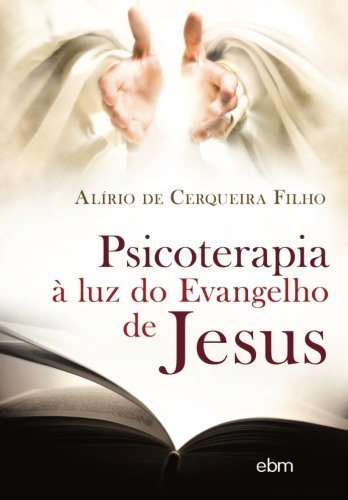 Psicoterapia a Luz do Evangelho de Jesus (Portuguese Edition) by Dr Alirio Cerqueira Filho (2014-09-24)