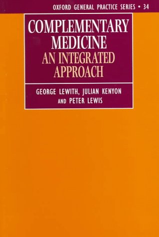 Complementary Medicine: An Integrated Approach      First Edition