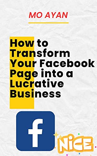 How to Transform Your Facebook Page into a Lucrative Business