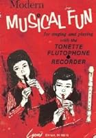 Modern Musical Fun for Singing and Playing with the Tonette, Flutophone or Recorder B000NSGX82 Book Cover