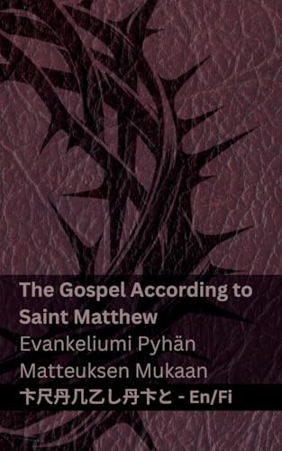 The Bible (The Gospel According to Saint Matthew) / Raamattu (Evankeliumi Pyhän Matteuksen Mukaan): Tranzlaty English Suomi (Finnish Edition)