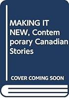 MAKING IT NEW, Contemporary Canadian Stories 0458954705 Book Cover