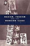 Nazism, Fascism and Working Class