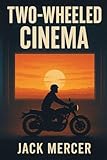 Two-Wheeled Cinema: Motorcycles in Film from The Great Escape to Akira