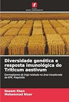 Diversidade genética e resposta imunológica do Triticum aestivum (Portuguese Edition) 6207825748 Book Cover