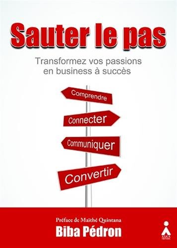 Télécharger Sauter le pas : Transformez vos passions en business à succès PDF Ebook En Ligne