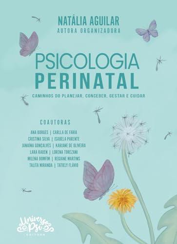 Psicologia Perinatal: Caminhos do Planejar, Conceber, Gestar e Cuidar