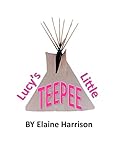 mongolian teepee grand tour season 3  Lucy\'s Little TEEPEE (English Edition)