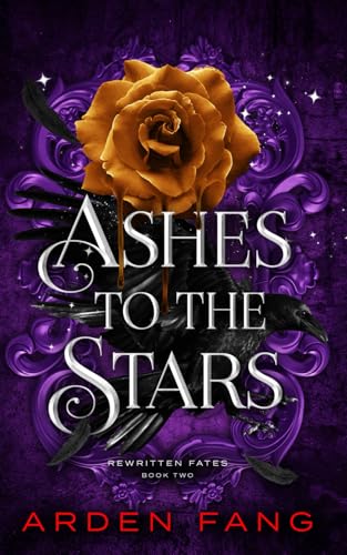 Ashes to the Stars: A YA Dark Romantasy (Rewritten Fates Book 2)
