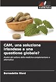 CAM, una soluzione irlandese a una questione globale?: Analisi del settore della medicina complementare e alternativa