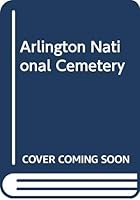 Arlington National Cemetery 0613519744 Book Cover