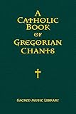 A Catholic Book of Gregorian Chants