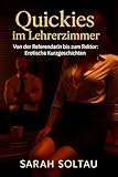  Quickies im Lehrerzimmer — Von der Referendarin bis zum Rektor: Erotische Kurzgeschichten