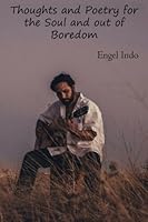 Thoughts and Poetry for the Soul and Out of Boredom 1514836947 Book Cover