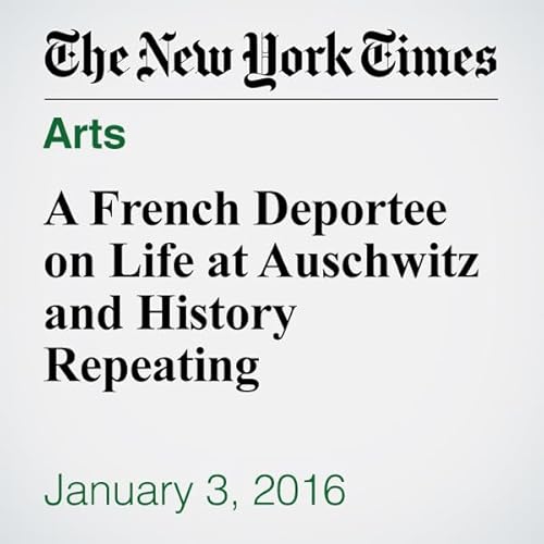 A French Deportee on Life at Auschwitz and History Repeating cover art