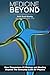 Medicine Beyond: Startling New Dimensions Of Health and Healing For The Future