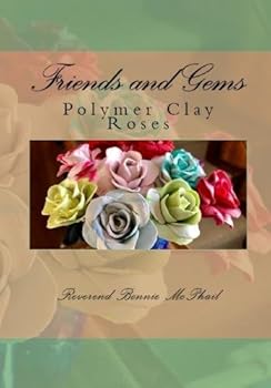 Paperback Friends and Gems: Polymer Clay Roses Book