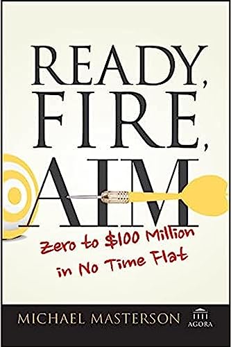 Cover of Ready, Fire, Aim: Zero to $100 Million in No Time Flat