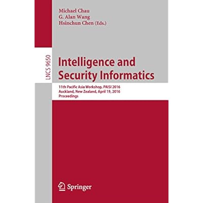 Intelligence and Security Informatics: 11th Pacific Asia Workshop. PAISI 2016, Auckland, New Zealand, April 19, 2016, Proceedings