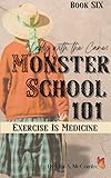 Monster School 101: Book Six: Exercise Is Medicine