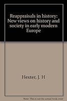 Reappraisals in history: New views on history and society in early modern Europe by J. H Hexter B01A1MBDN4 Book Cover
