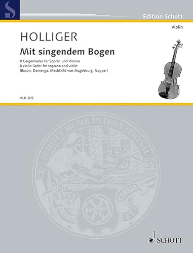 Schott - Mit singendem Bogen: Geigenlieder für Sopran und Violine auf Texte von Catrin Demenga, Sylvia Nopper, Mechthild von Magdeburg und Yosa Buson. soprano and violin. soprano.