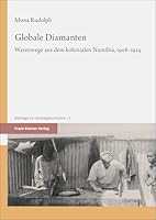 Globale Diamanten: Warenwege Aus Dem Kolonialen Namibia, 1908-1929 (German Edition) 3515137653 Book Cover