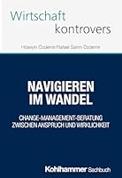 Navigieren Im Wandel: Change-Management-Beratung Zwischen Anspruch Und Wirklichkeit (German Edition) 3170457004 Book Cover